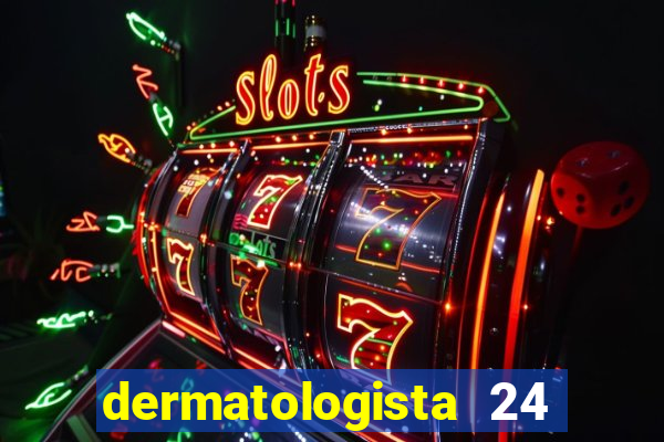 dermatologista 24 horas sp